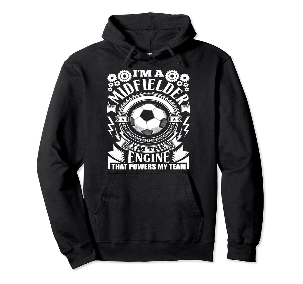 Im Midfielder Soccer Hoodie - Fun Novelty Design Unisex