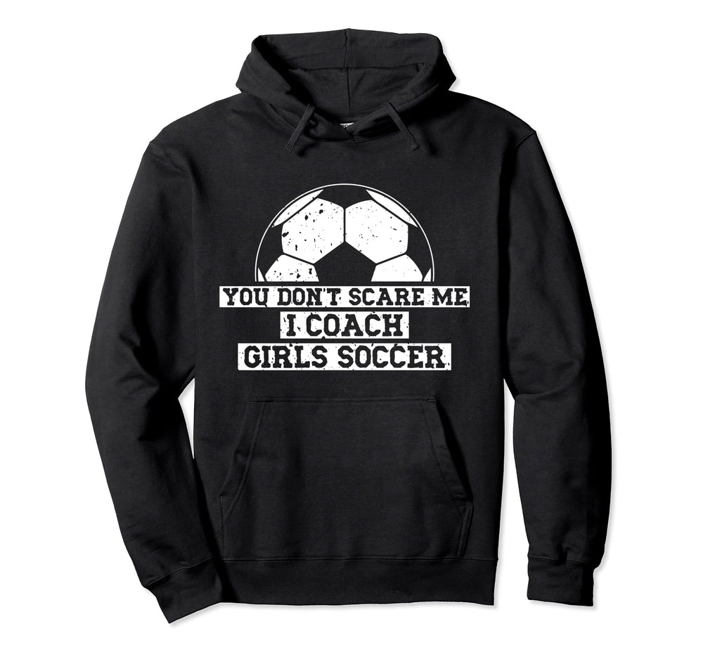 Mens Funny Soccer Coach You Dont Scare Hoodie - Unique Graphic for Adults