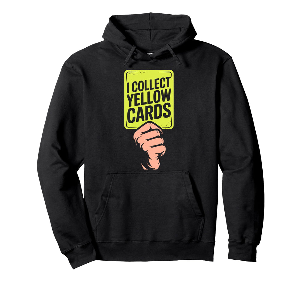 I Collect Yellow Cards Soccer Player Fan Hoodie - Graphic Print for Adults
