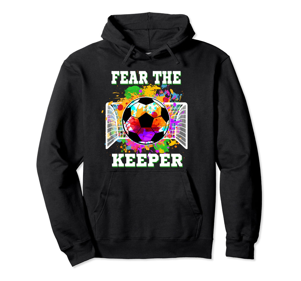 Fear Keeper Soccer Goalkeeper Goalie Hoodie - Novelty Apparel Unisex