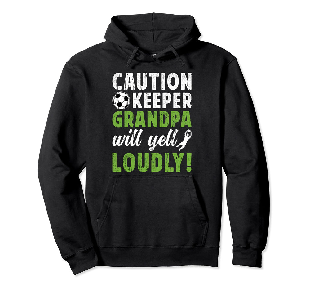 Soccer Keeper Grandpa Will Yell Soccer Hoodie - Aesthetic Graphic Unisex