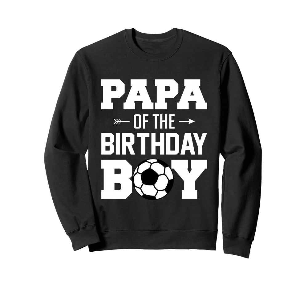 Papa Birthday Funny Soccer Family Sweatshirt - Custom Art Print Men Women