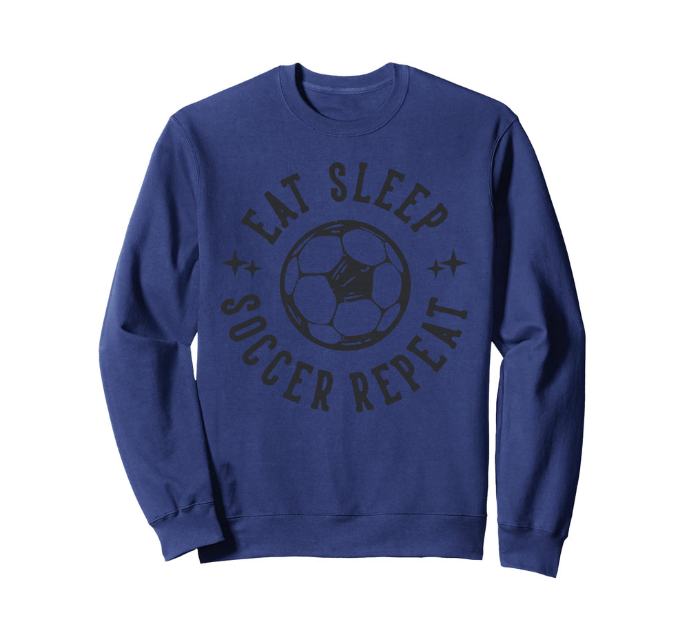 Eat Sleep Soccer Repeat Soccer Sports Sweatshirt - Aesthetic Graphic Unisex