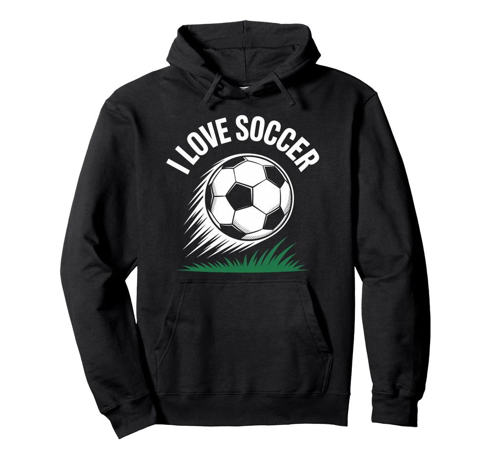 I Love Soccer Enthusiasts Passion Team Hoodie - Novelty Apparel Unisex