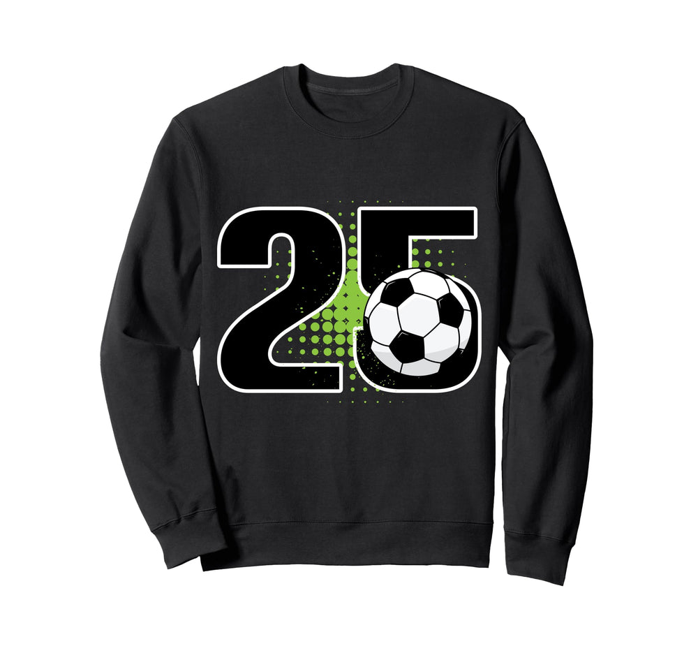 25Th Birthday Soccer Player Football Sweatshirt - Graphic Print for Adults