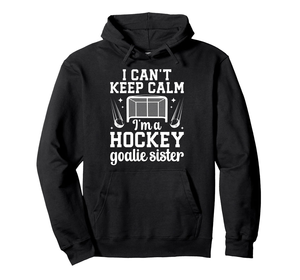 Im Hockey Goalie Sister Ice Hockey Hoodie - Streetwear Style for Adults