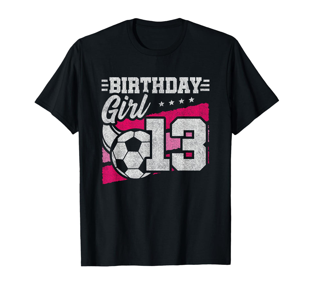 13 Year Old Soccer Birthday 13Th Birthday T-Shirt - Novelty Apparel Unisex