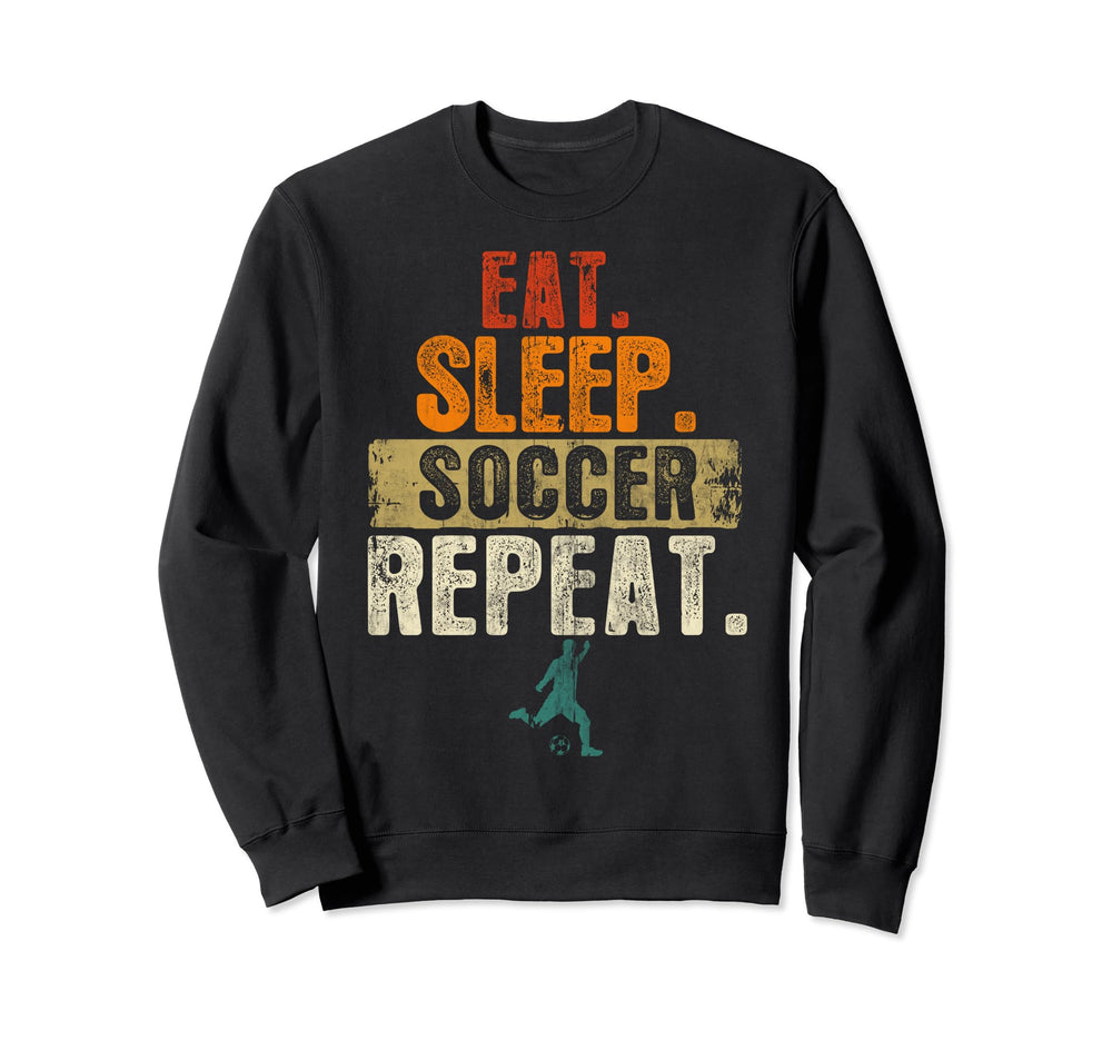 Eat Sleep Soccer Repeat Funny Soccer Sweatshirt - Aesthetic Graphic Unisex