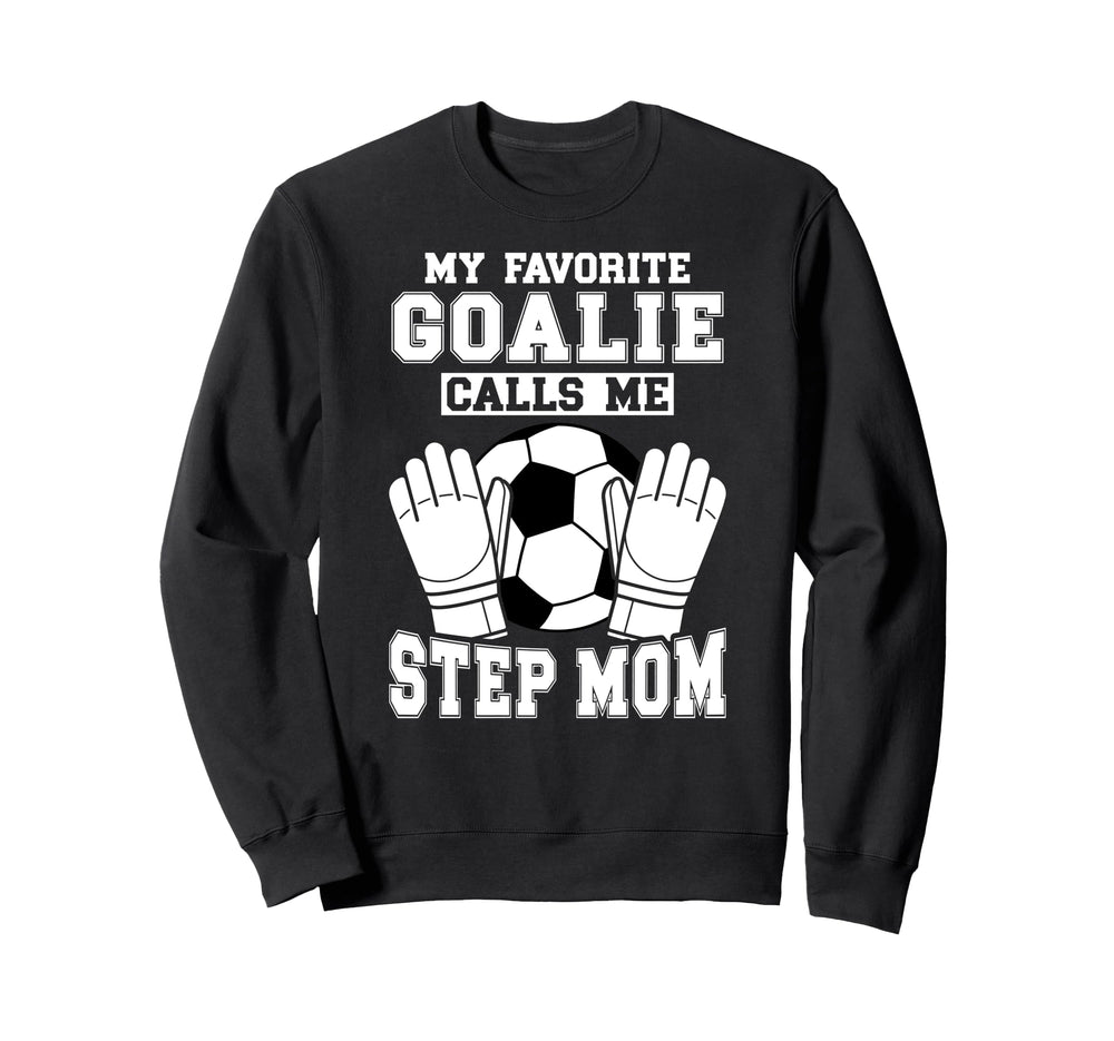 Proud Soccer Goalie Step Mom Sweatshirt - Novelty Apparel for Adults