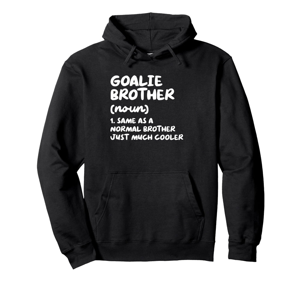 Goalie Brother Definition Funny Soccer Hoodie - Unique Graphic for Adults