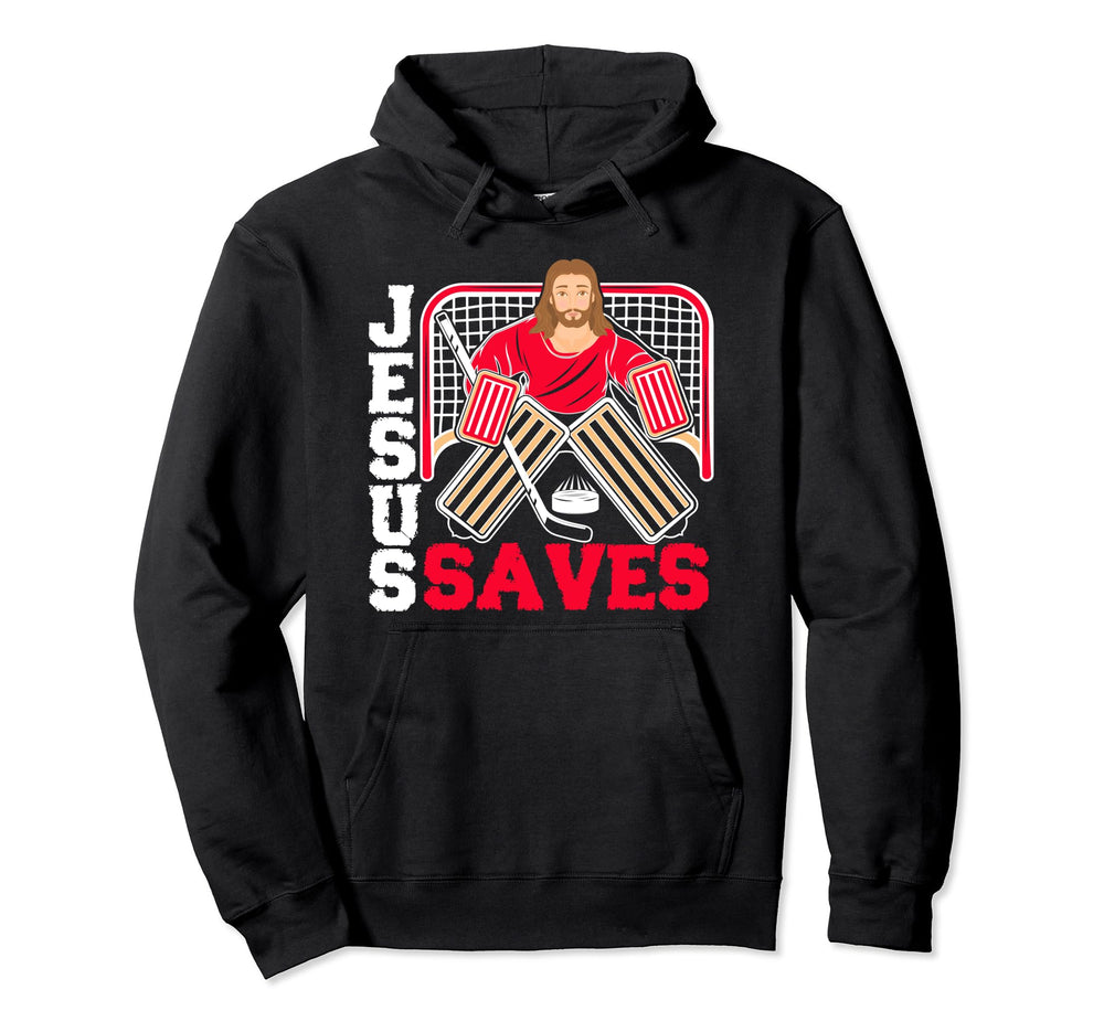 Jesus Saves Funny Ice Hockey Goalie Hoodie - Unique Graphic Men Women
