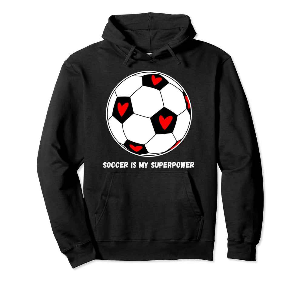 Soccer Is My Superpower Hoodie - Fun Novelty Design Unisex