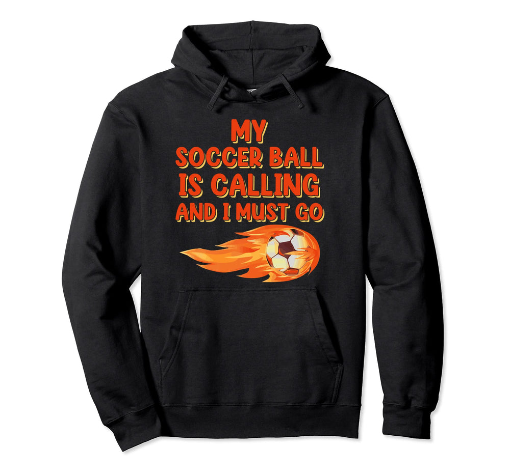 Soccer Ball Is Calling Sports Player Hoodie - Streetwear Style Men Women