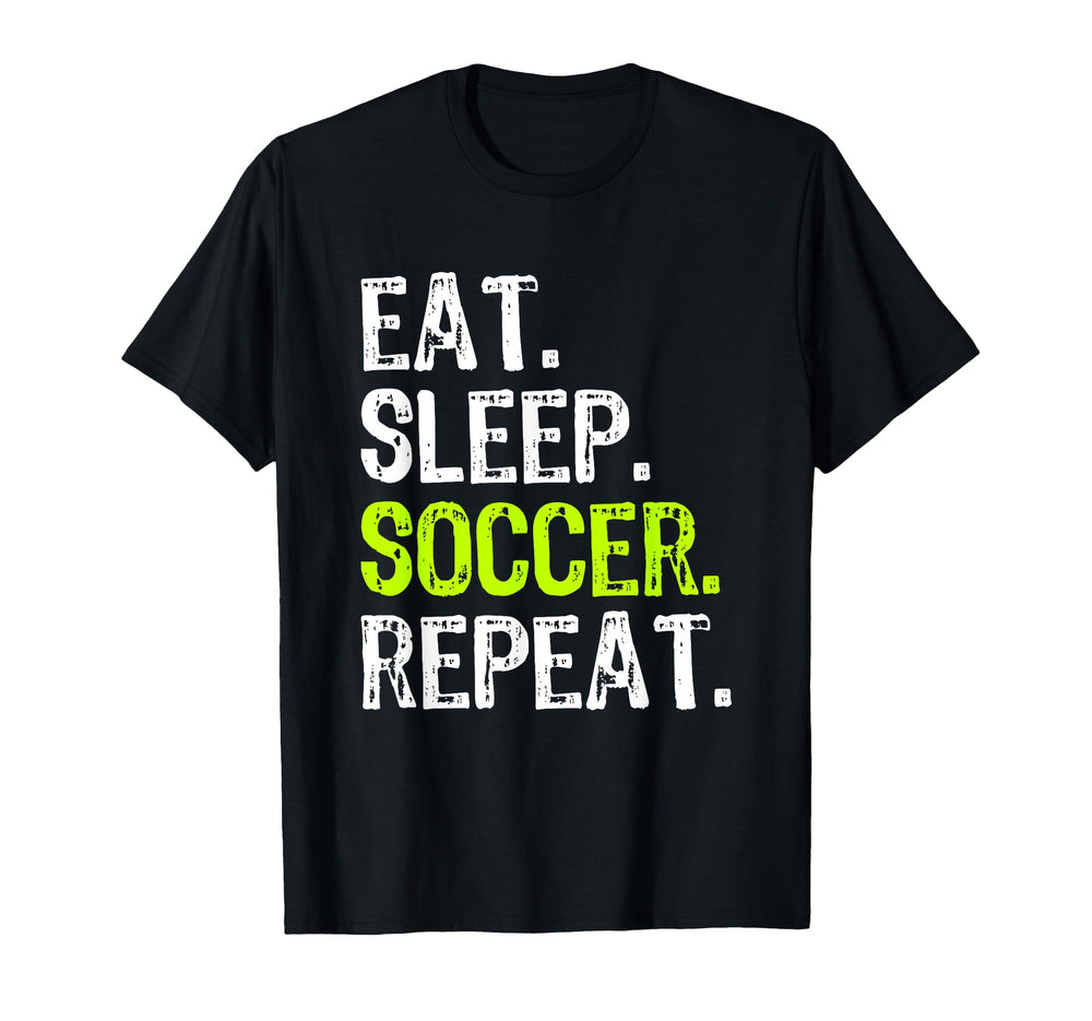 Eat Sleep Soccer Repeat Fan Player Funny T-Shirt - Custom Art Print Unisex