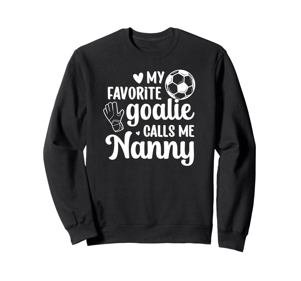 Proud Soccer Goalie Nanny Soccer Sweatshirt - Trendy Graphic Men Women