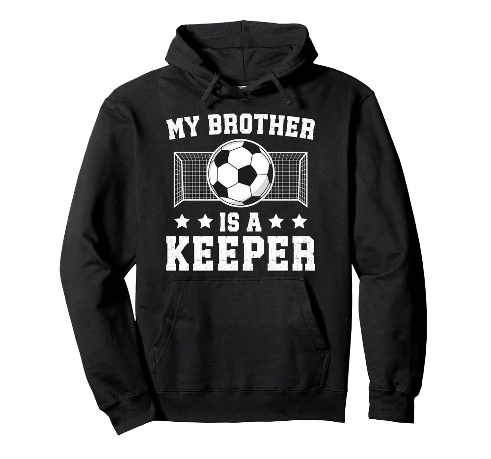 Proud Soccer Keeper Brother Soccer Hoodie - Novelty Apparel for Adults