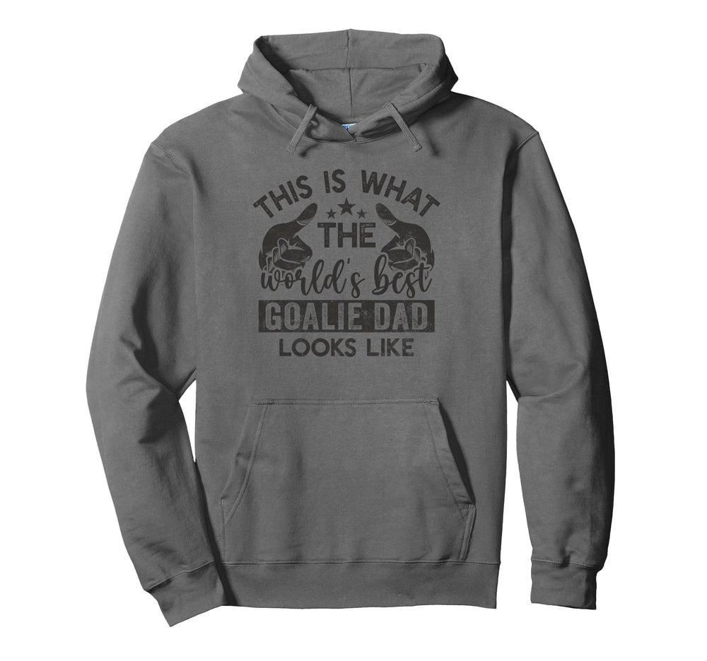 This Is What Worlds Best Goalie Dad Hoodie - Trendy Graphic Men Women