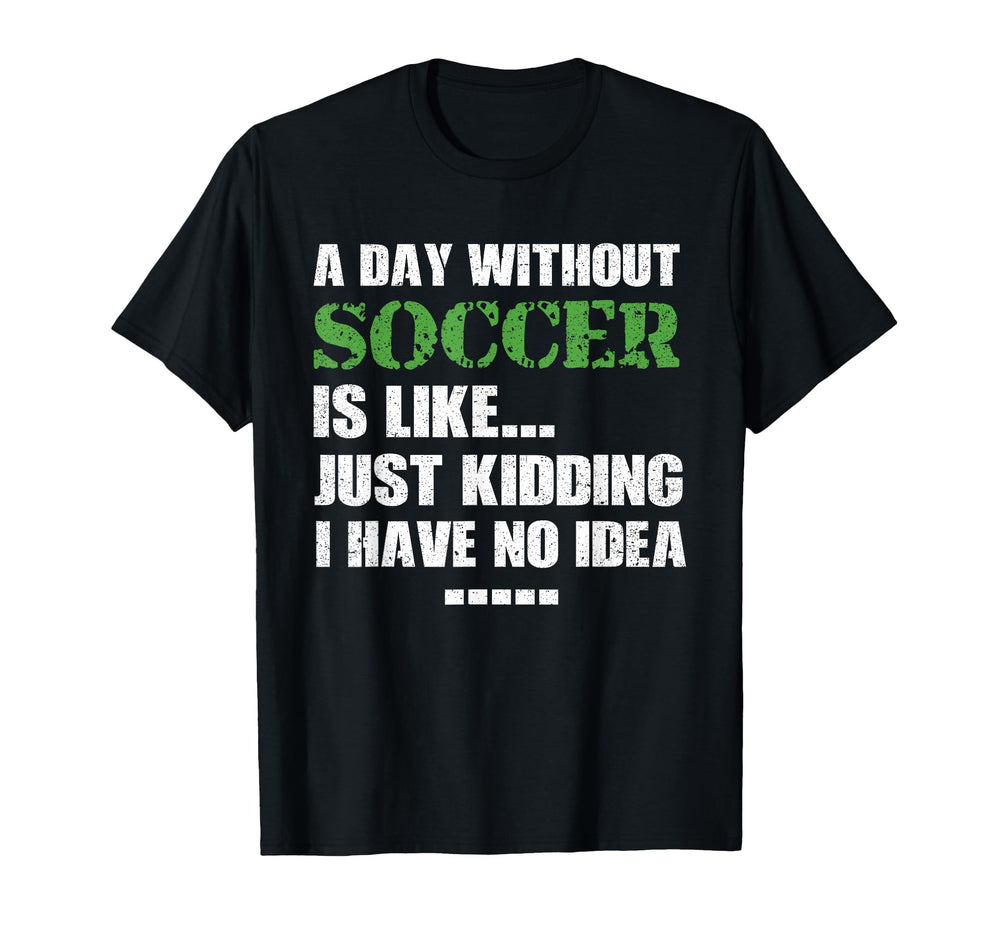 Day Without Soccer Ball Goalkeeper T-Shirt - Minimalist Print Men Women