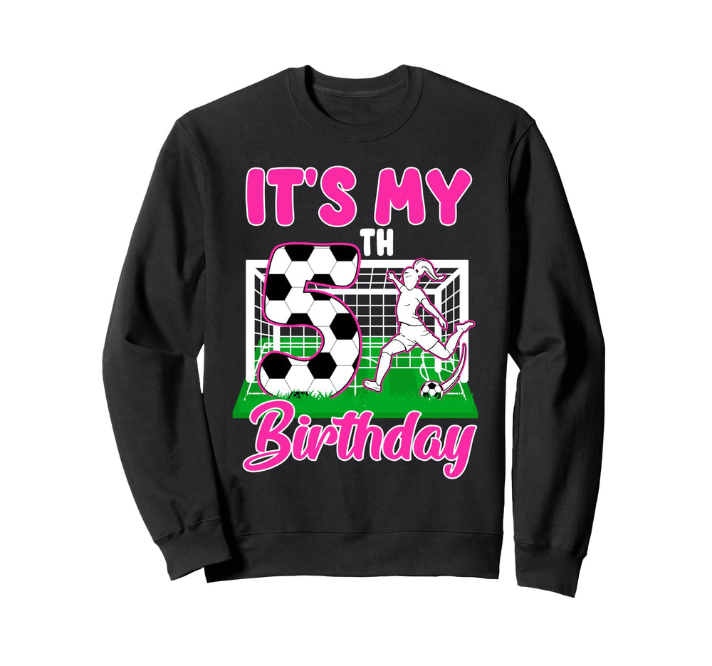 Its My 5Th Birthday Soccer Themed Sweatshirt - Novelty Apparel for Adults