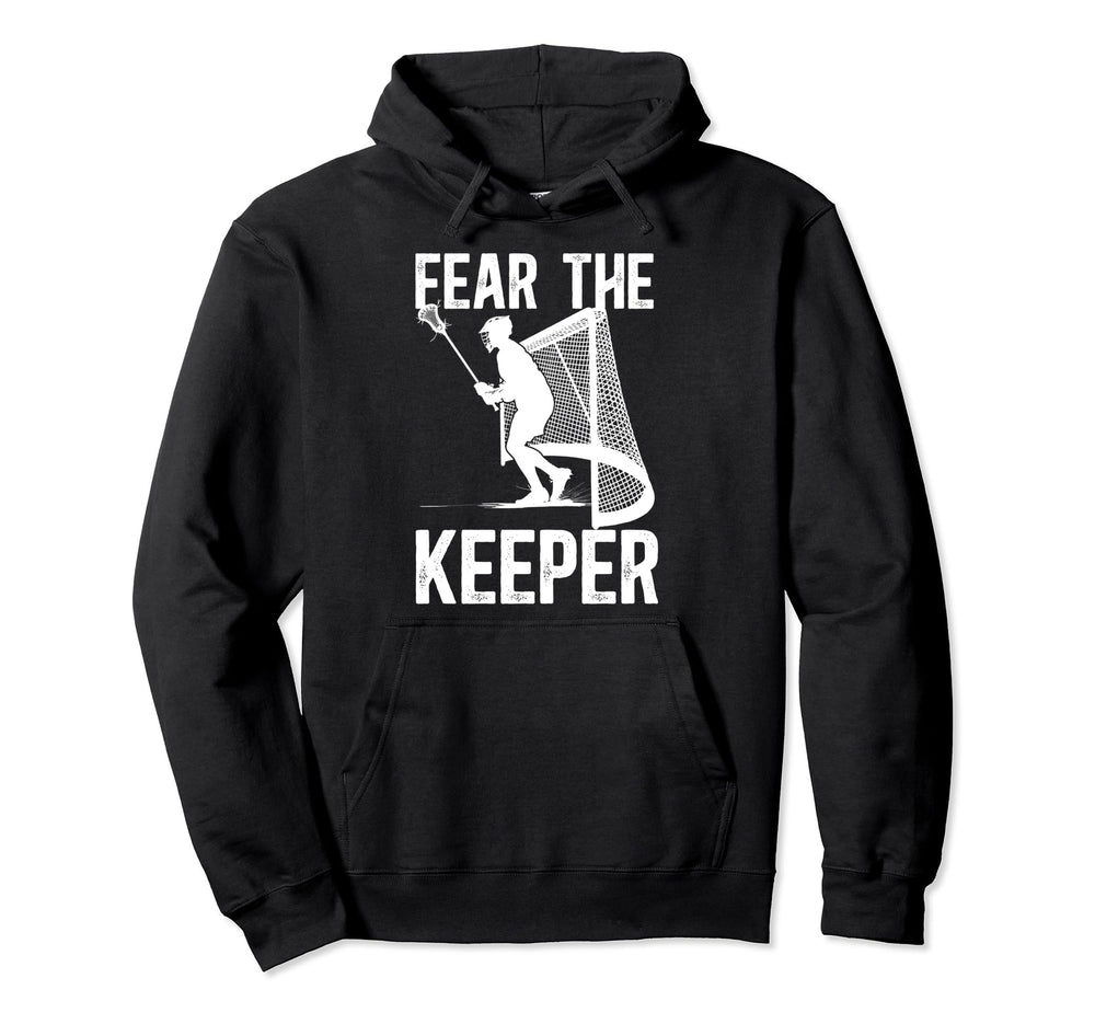 Fear Lacrosse Keeper Lacrosse Goalkeeper Hoodie - Unique Graphic Men Women