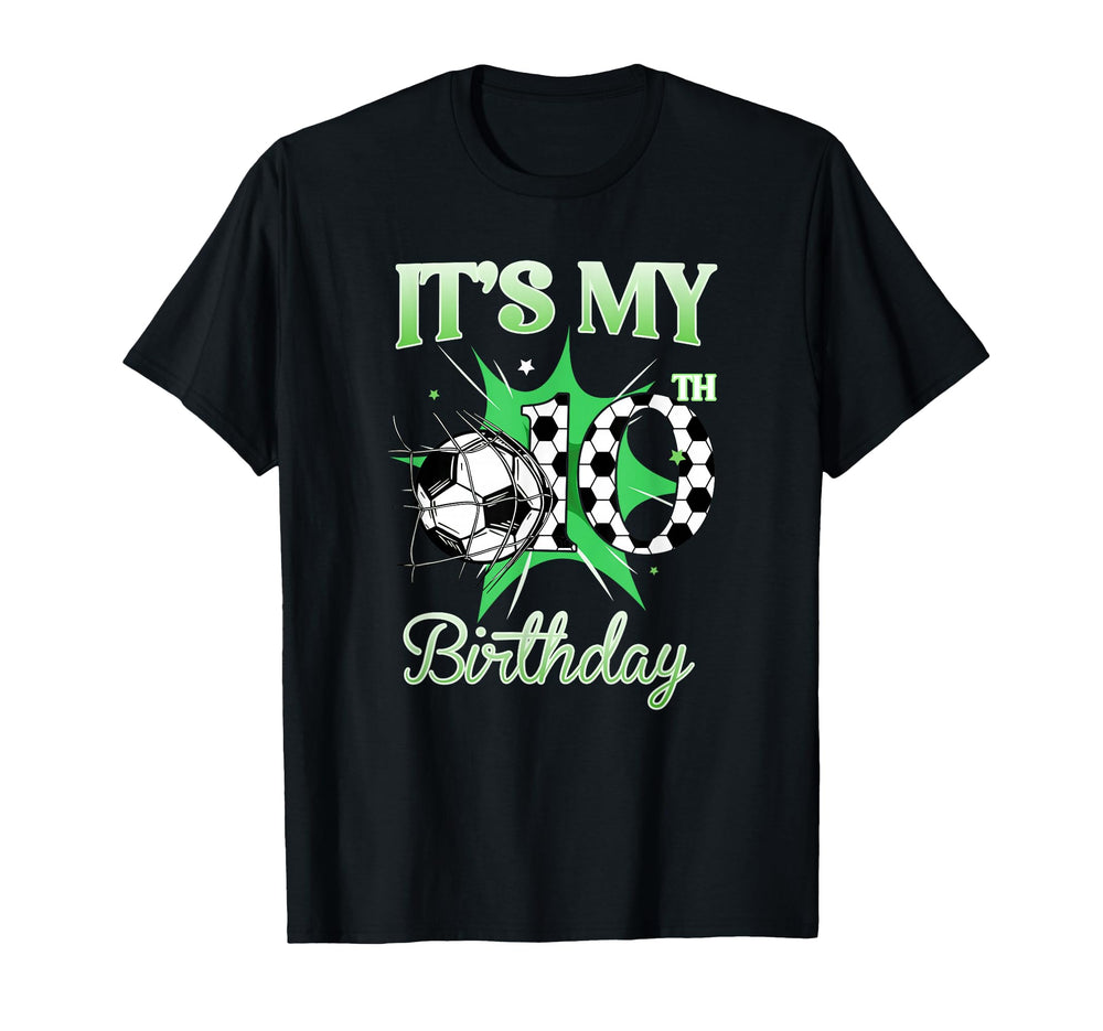 Its My 10Th Birthday Soccer Ball 10 Year T-Shirt - Novelty Apparel Unisex