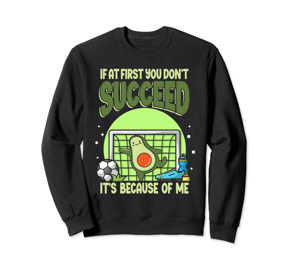 Soccer Player If First You Dont Sweatshirt - Novelty Apparel for Adults
