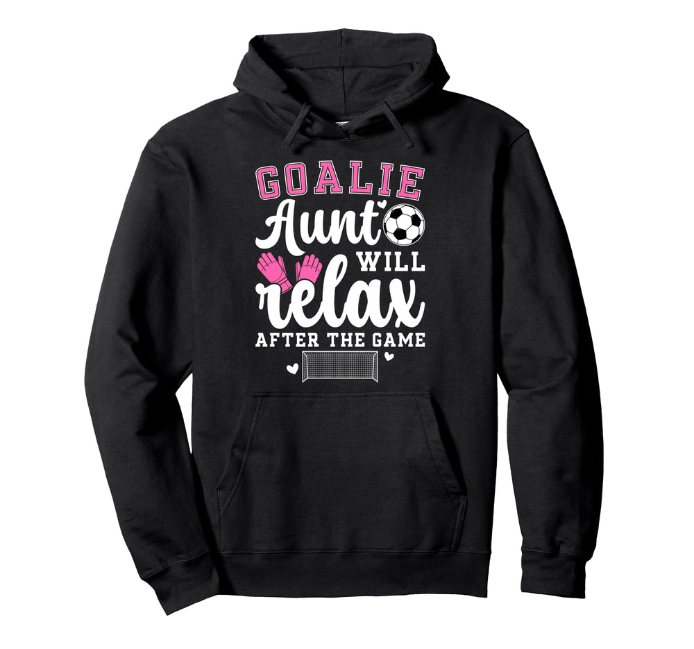 Funny Soccer Goalie Aunt Soccer Hoodie - Aesthetic Graphic Men Women