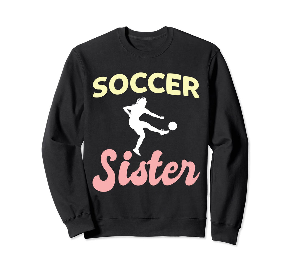 Soccer Sister Goalkeeper Soccer Sweatshirt - Trendy Graphic Men Women