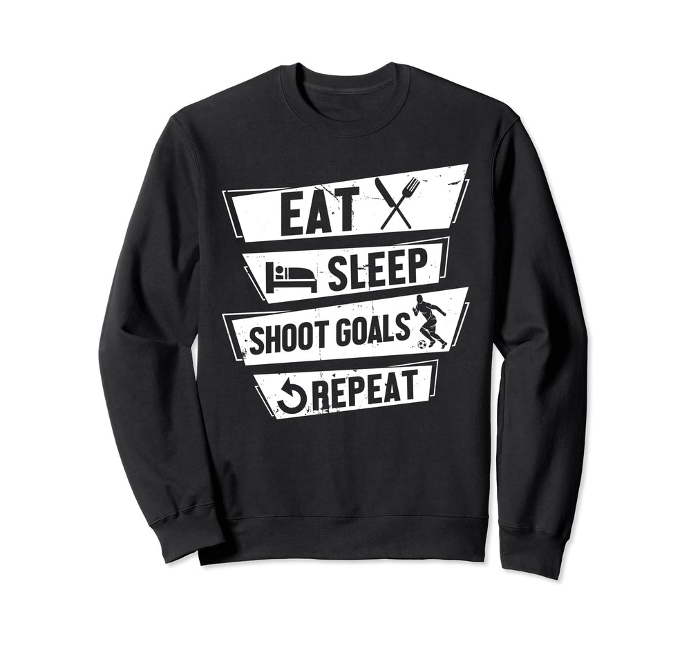 Soccer Player Striker Eat Sleep Shoot Sweatshirt - Novelty Apparel Unisex