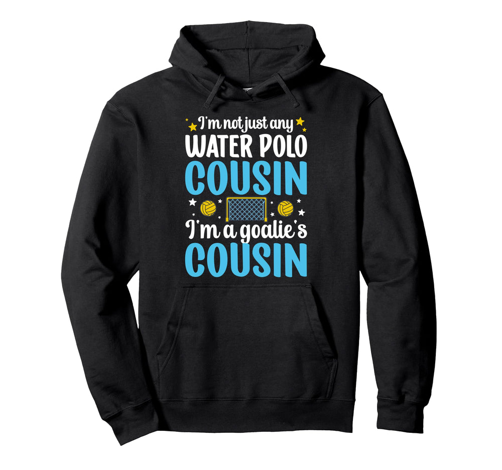 Im Water Polo Goalie Cousin Water Polo Hoodie - Minimalist Print Unisex