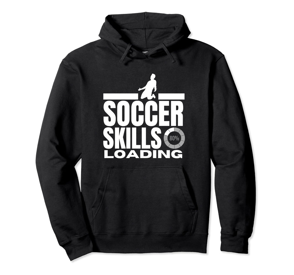 Soccer Skills Loading Funny Soccer Hoodie - Fun Novelty Design Unisex