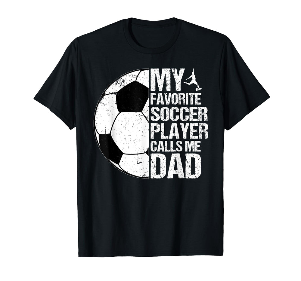 My Favorite Soccer Player Calls T-Shirt - Casual Everyday Wear for Adults
