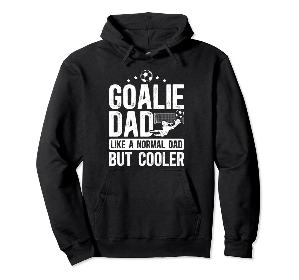 Soccer Goalie Dad Soccer Goalkeeper Father Hoodie - Trendy Graphic Unisex