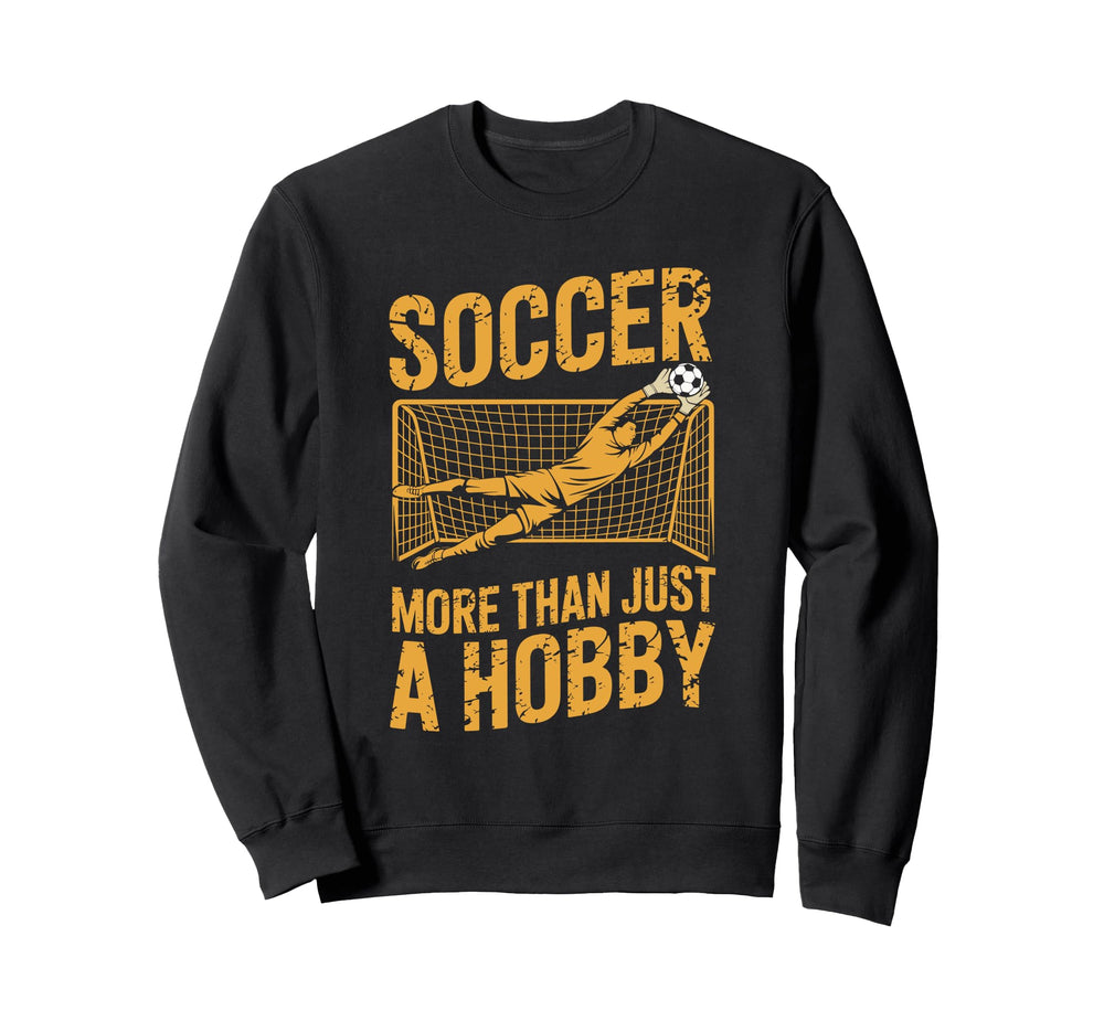 Goal Keeper And Coach Soccer More Sweatshirt - Casual Everyday Wear Unisex