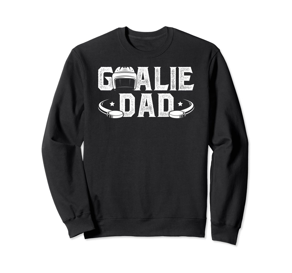 Ice Hockey Goalie Dad Hockey Sweatshirt - Fun Novelty Design Men Women
