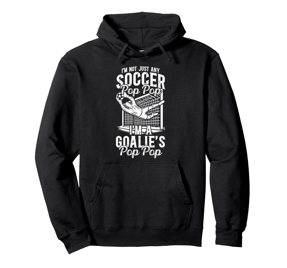 Im Soccer Goalie Pop Pop Soccer Hoodie - Fun Novelty Design for Adults
