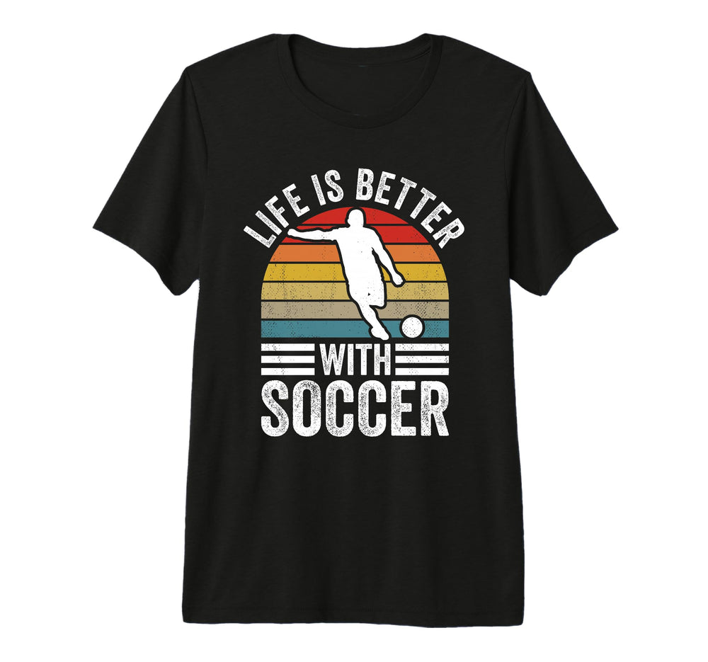 Life Is Better Soccer Funny Footballer Tri T-Shirt - Trendy Graphic Unisex