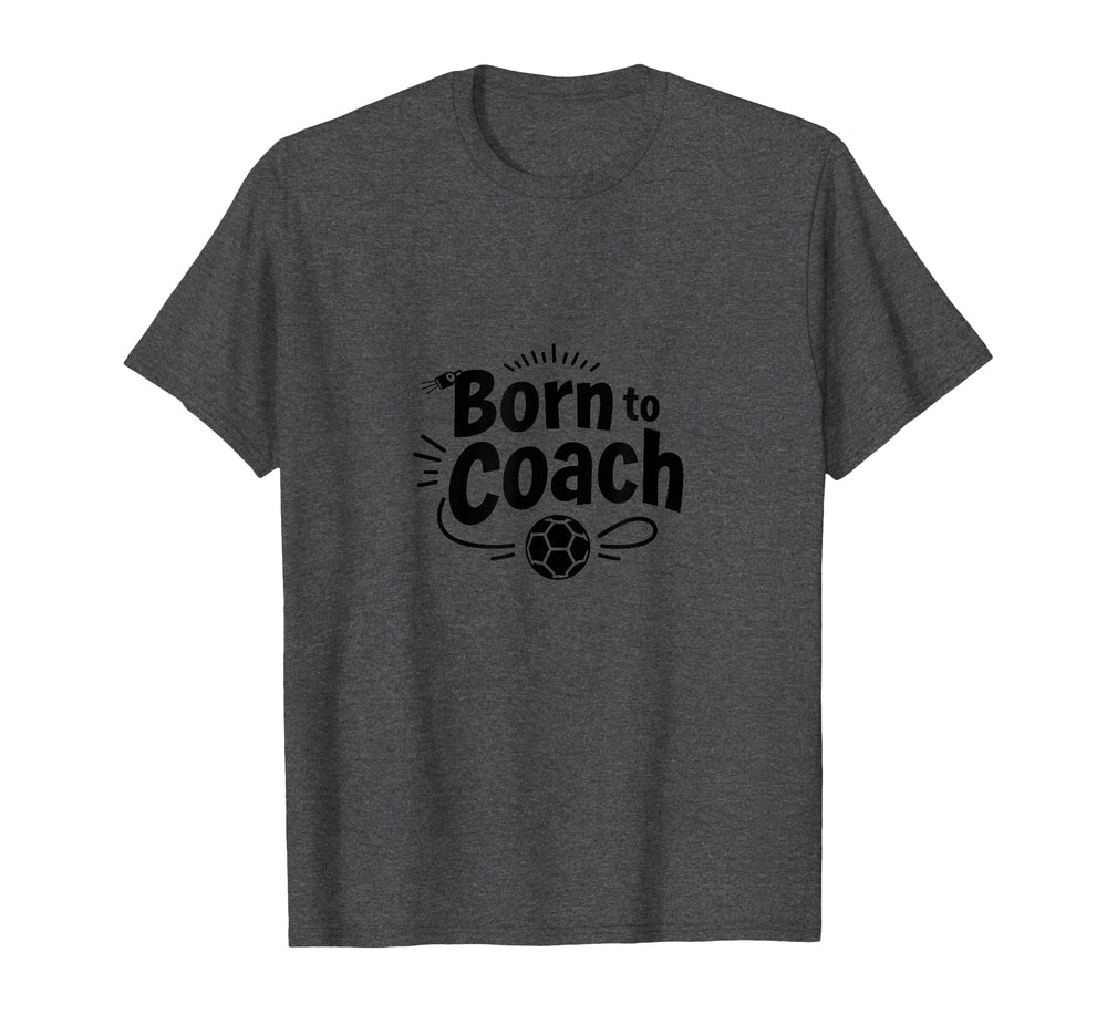 Born To Coach Soccer Inspirational T-Shirt - Custom Art Print for Adults