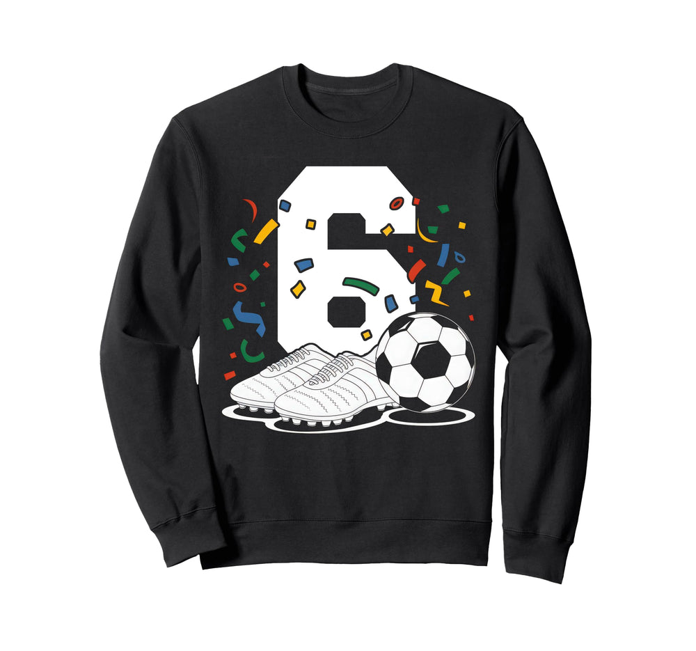 6 Soccer Birthday Gift Soccer Fan Sweatshirt - Minimalist Print for Adults