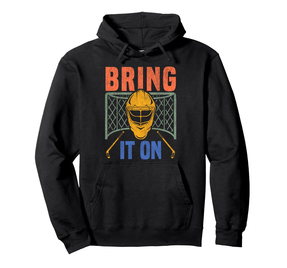 Ice Hockey Goalie Goalkeeper Bring It Hoodie - Fun Novelty Design Men Women