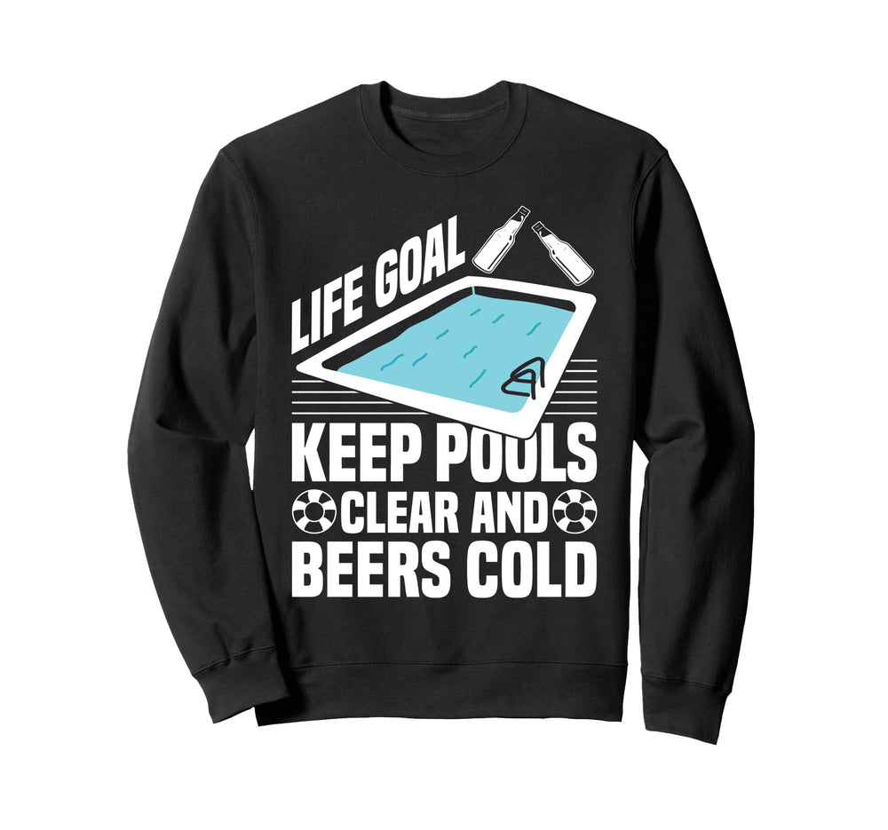 Life Goal Keep Pools Clear And Sweatshirt - Custom Art Print for Adults