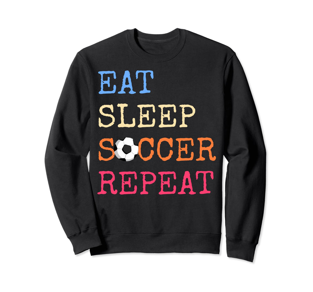 Eat Sleep Soccer Lovers Eat Sweatshirt - Fun Novelty Design for Adults