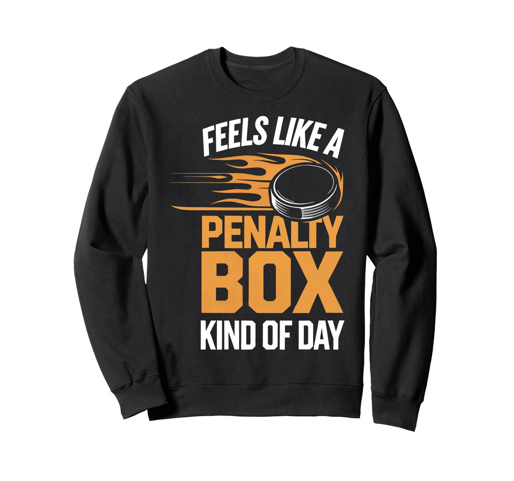 Feels Like Penalty Box Kind Day Sweatshirt - Custom Art Print Unisex