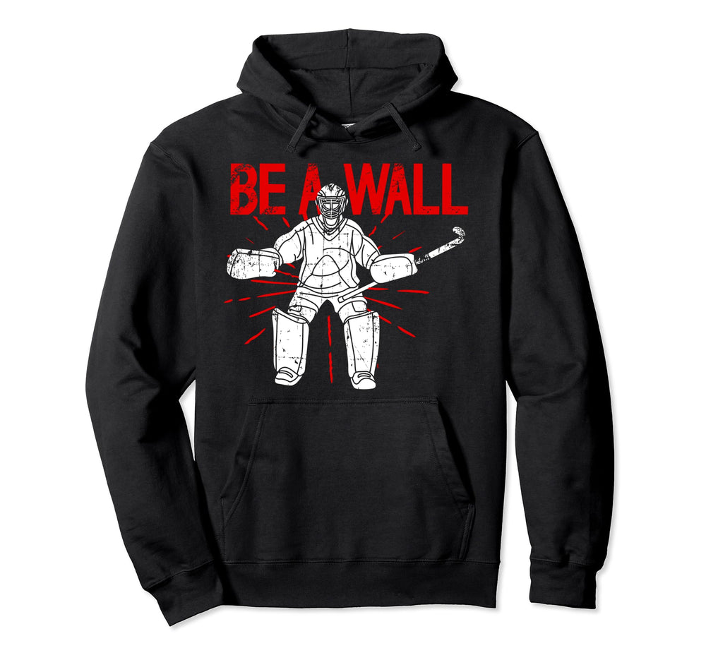 Be Wall Field Hockey Goalie Field Hoodie - Trendy Graphic for Adults