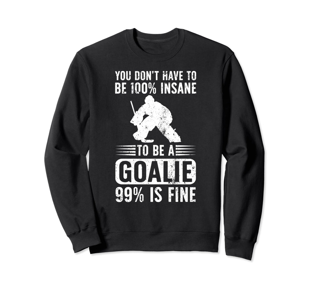 To Be Ice Hockey Goalie Ice Hockey Sweatshirt - Graphic Print Men Women