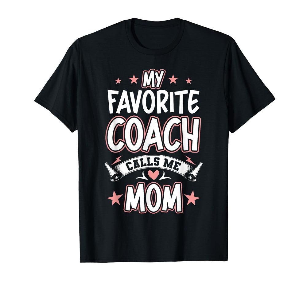 My Favorite Coach Calls Me Mom T-Shirt - Custom Art Print Men Women