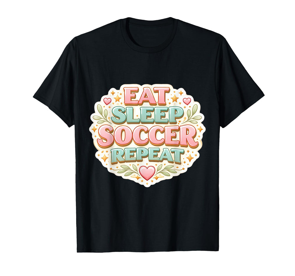 Eat Sleep Soccer Repeat Womens Floral T-Shirt - Graphic Print Unisex