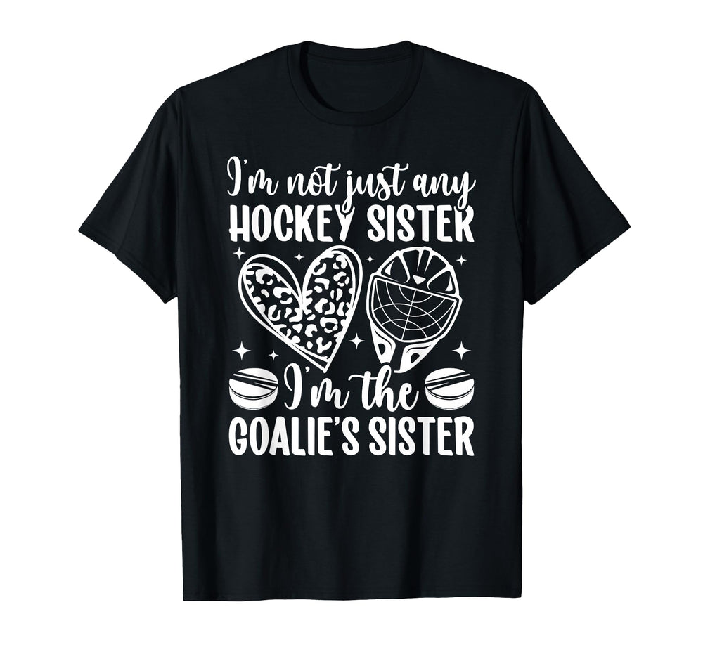 Im Hockey Goalie Sister Hockey Goalkeeper T-Shirt - Trendy Graphic Unisex