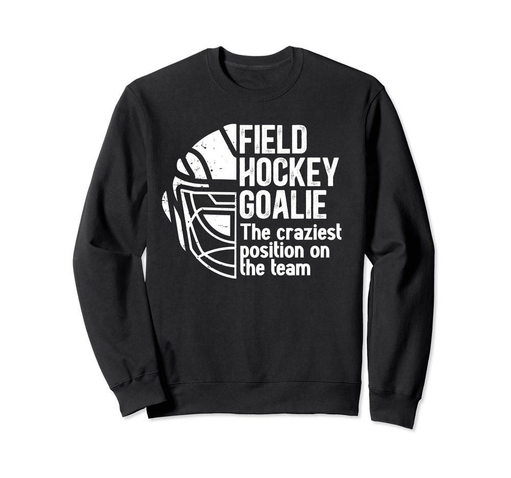 Funny Field Hockey Goalie Field Hockey Sweatshirt - Unique Graphic Unisex