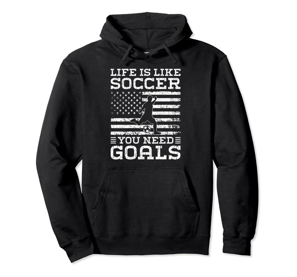 Life Is Like Soccer You Need Goals Funny Hoodie - Trendy Graphic Men Women